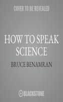 How to Speak Science