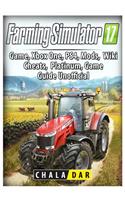 Farming Simulator 17 Platinum Edition Game Guide Unofficial