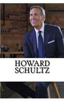Howard Schultz: A Biography of the Starbucks Billionaire