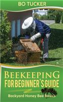 Beekeeping for Beginner's Guide: Backyard Honey Bee Basics