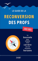 Le Guide de la Reconversion des Profs: édition 2022-2023