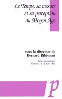 Le Temps, Sa Mesure Et Sa Perception Au Moyen Age