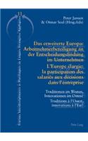 Das Erweiterte Europa: Arbeitnehmerbeteiligung an Der Entscheidungsfindung Im Unternehmen / l'Europe Élargie: La Participation Des Salariés Aux Décisions Dans l'Entreprise