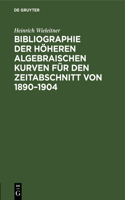 Bibliographie Der Höheren Algebraischen Kurven Für Den Zeitabschnitt Von 1890-1904