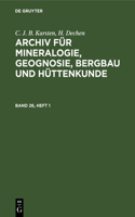 C. J. B. Karsten; H. Dechen: Archiv Für Mineralogie, Geognosie, Bergbau Und Hüttenkunde. Band 26, Heft 1