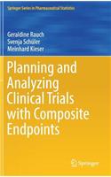 Planning and Analyzing Clinical Trials with Composite Endpoints