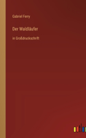 Der Waldläufer: in Großdruckschrift