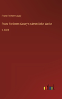 Franz Freiherrn Gaudy's sämmtliche Werke