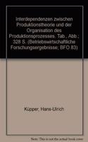 Interdependenzen Zwischen Produktionstheorie Und Der Organisation Des Produktionsprozesses
