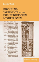 Kirche Und Sakramente Bei Den Frühen Deutschen Mystikerinnen