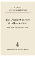 The Dynamic Structure of Cell Membranes: (22 Colloquium der Gesellschaft fur Biologische Chemie in Mosbach Baden)