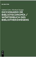 Diccionario de Biblioteconomia / Worterbuch Des Bibliothekswesens: Incluye Una Seleccion de Terminologia Bibliotecaria de Ciencias de La Informacion,