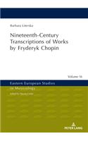 Nineteenth-Century Transcriptions of Works by Fryderyk Chopin