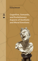 Cognitive, Semantic and Evolutionary Aspects of Aesthetic and Moral Emotions