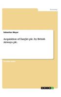 Acquisition of EasyJet plc. by British Airways plc.