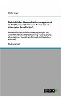Betriebliches Gesundheitsmanagement in Großunternehmen im Fokus einer alternden Gesellschaft