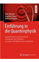 Einführung in Die Quantenphysik: Experimentelle Und Theoretische Grundlagen Mit Aufgaben, Lösungen Und Mathematica-Notebooks