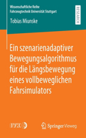 Ein Szenarienadaptiver Bewegungsalgorithmus Für Die Längsbewegung Eines Vollbeweglichen Fahrsimulators