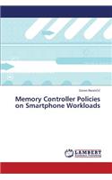 Memory Controller Policies on Smartphone Workloads