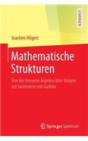 Mathematische Strukturen: Von Der Linearen Algebra Über Ringen Zur Geometrie Mit Garben