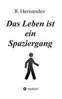 Das Leben ist ein Spaziergang: (German)