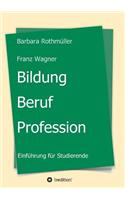 Bildung - Beruf - Profession