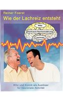 Wie der Lachreiz entsteht