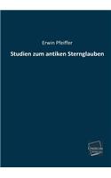 Studien Zum Antiken Sternglauben