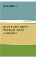 Second Sight A study of Natural and Induced Clairvoyance