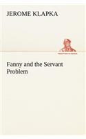 Fanny and the Servant Problem: (English)