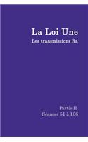 La Loi Une Partie II: Les Transmissions Ra, Seances 51 a 106