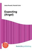 Expecting (Angel)