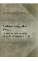Joshua Augustas Swan in memoriam January 18 1823 - October 31 1871: (English)