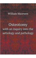 Osteotomy with an Inquiry Into the Aetiology and Pathology