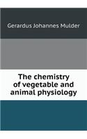 The Chemistry of Vegetable and Animal Physiology