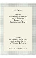 Lectures on Administrative Law of the Grand Duchy of Finland. Volume 1