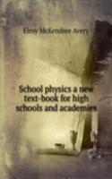 SCHOOL PHYSICS A NEW TEXT-BOOK FOR HIGH