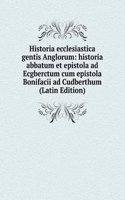 Historia ecclesiastica gentis Anglorum: historia abbatum et epistola ad Ecgberctum cum epistola Bonifacii ad Cudberthum (Latin Edition)