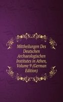 Mittheilungen Des Deutschen Archaeologischen Institutes in Athen, Volume 9 (German Edition)