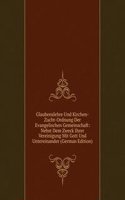 Glaubenslehre Und Kirchen-Zucht-Ordnung Der Evangelischen Gemeinschaft: Nebst Dem Zweck Ihrer Vereinigung Mit Gott Und Untereinander (German Edition)