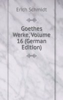 Goethes Werke, Volume 16 (German Edition)