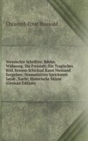 Vermischte Schriften: Bdchn. Widmung. Die Freistatt; Ein Tragisches Bild. Seinem Schicksal Kann Niemand Entgehen; Dramatisirtes Sprichwort. Jacob . Nacht; Historische Skizze (German Edition)