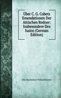 Uber C. G. Cobets Emendationen Der Attischen Redner, Insbesondere Des Isaios (German Edition)