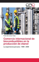 Comercio internacional de biocombustibles en la producción de etanol