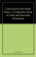 Food Security and Health Status: A Comparative Study of Tribal and Non-tribal Households