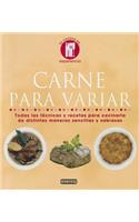 Carne Para Variar: Todas las Tecnicas y Recetas Para Cocinaria de Distintas Maneras Sencillas y Sabrosas(Cocina Es...Experiencia)