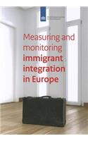 Measuring and Monitoring Immigrant's Integration in Europe: Comparing Integration Policies and Monitoring Systems for the Integration of Immigrants and Ethnic Minorities