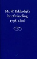 Mr. W. Bilderdijk's Briefwisseling, 1798-1806