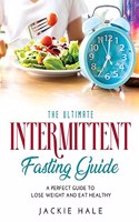 The Ultimate Intermittent Fasting Guide