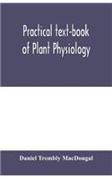 Practical text-book of plant physiology